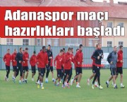 Adanaspor maçı hazırlıkları başladı