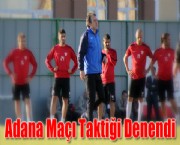Adana Maçı Taktiği Denendi