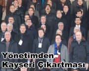 Yönetim Kayseri'ye Aktı !