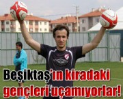 Beşiktaş'ın kiradaki gençleri uçamıyorlar!