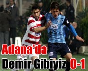 Adana'da Demir Gibiyiz 0-1