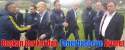 Başkan Çarıkçı’dan  Fenerbahçe’ye Ziyaret