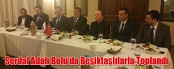 Serdal Adalı Bolu’da Beşiktaşlılarla Toplandı