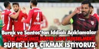 Santos: "Tek amacımız Süper Lig'e yükselmek"