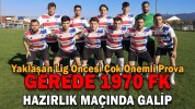 GEREDE 1970 FK HAZIRLIK MAÇINDA GALİP