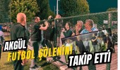 Akgül futbol şölenini takip etti