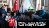 Başkan Savaş Abak’tan Vali Kılıç’a ziyaret