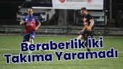 Beraberlik İki Takıma Yaramadı