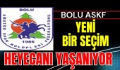 Bolu ASKF yeni bir seçim heyecanı yaşanıyor