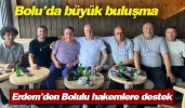 Bolu’da büyük buluşma Erdem'den Bolulu hakemlere destek