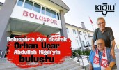 Boluspor’a dev destek Orhan Uçar, Abdullah Kiğılı’yla buluştu