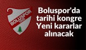 Boluspor'da tarihi kongre yeni kararlar alınacak