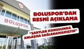 Boluspor’dan resmi açıklama “Şartlar konusunda anlaşma sağlanamamıştır”