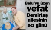 Bolu’yu üzen vefat Demirtaş ailesinin acı günü