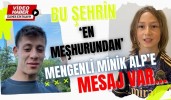 BU ŞEHRİN ‘EN MEŞHURUNDAN’ MENGENLİ MİNİK ALP’e MESAJ VAR…