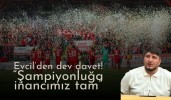 Evcil’den dev davet! “Şampiyonluğa inancımız tam”