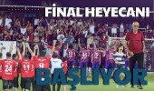 Final Heyecanı Başlıyor