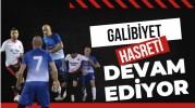 Galibiyet Hasreti Devam Ediyor