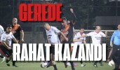 Gerede rahat kazandı