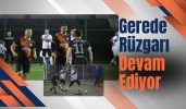 Gerede Rüzgarı Devam Ediyor