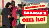 Gülpınar’dan Babacar’a özel ilgi