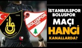 İSTANBULSPOR BOLUSPOR MAÇI HANGİ KANALLARDA?