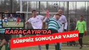 KARAÇAYIR’DA SÜRPRİZ SONUÇLAR VARDI