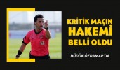 Kritik maçın hakemi belli oldu Düdük Özdamar'da