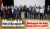 Merakla bekleniyordu Boluspor’da kim hangi göreve geldi?