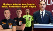 MHK’dan Bolulu hakemlere büyük müjde!