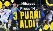 Nihayet Press 14 üç puanı aldı