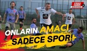 Onların amacı sadece spor!