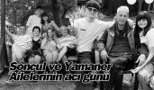 Soncul ve Yamaner ailelerinin büyük kaybı