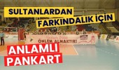 SULTANLARDAN FARKINDALIK İÇİN ANLAMLI PANKART