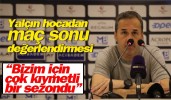 Yalçın hocadan maç sonu değerlendirmesi