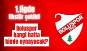 1.ligde fikstür çekildi Boluspor hangi hafta kimle oynayacak?