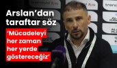 Arslan’dan taraftar söz ‘Mücadeleyi her zaman her yerde göstereceğiz’
