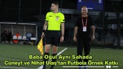 Baba Oğul Aynı Sahada: Cüneyt ve Nihat Ulaş’tan Futbola Örnek Katkı