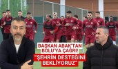 Başkan Abak’tan Bolu’ya çağrı! “Şehrin desteğini bekliyoruz”