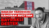 Başkan Yardımcısı Kamuran Avcı'dan Bayraklı Destek!"