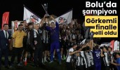 Bolu’da şampiyon görkemli finalle belli oldu