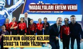 Bolu’nun güreşçi kızları Sivas’ta tarih yazdı!