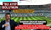 BOLUSPOR 65 YILLIK TARİHİNİN EN PAHALI İÇ SAHA MAÇINI OYNAYACAK