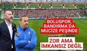 Boluspor, Bandırma’da mucize peşinde