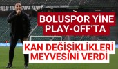 Boluspor yine play-off’ta kan değişiklikleri meyvesini verdi
