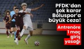 Boluspor’a büyük ceza! Antrenöre 1 maç giriş yasağı