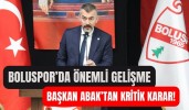 Boluspor’da önemli gelişme Başkan Abak’tan kritik karar!