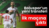 Boluspor’un yeni transferi ilk maçına çıktı