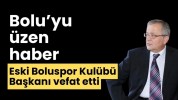 Bolu’yu üzen haber eski Boluspor Başkanı vefat etti