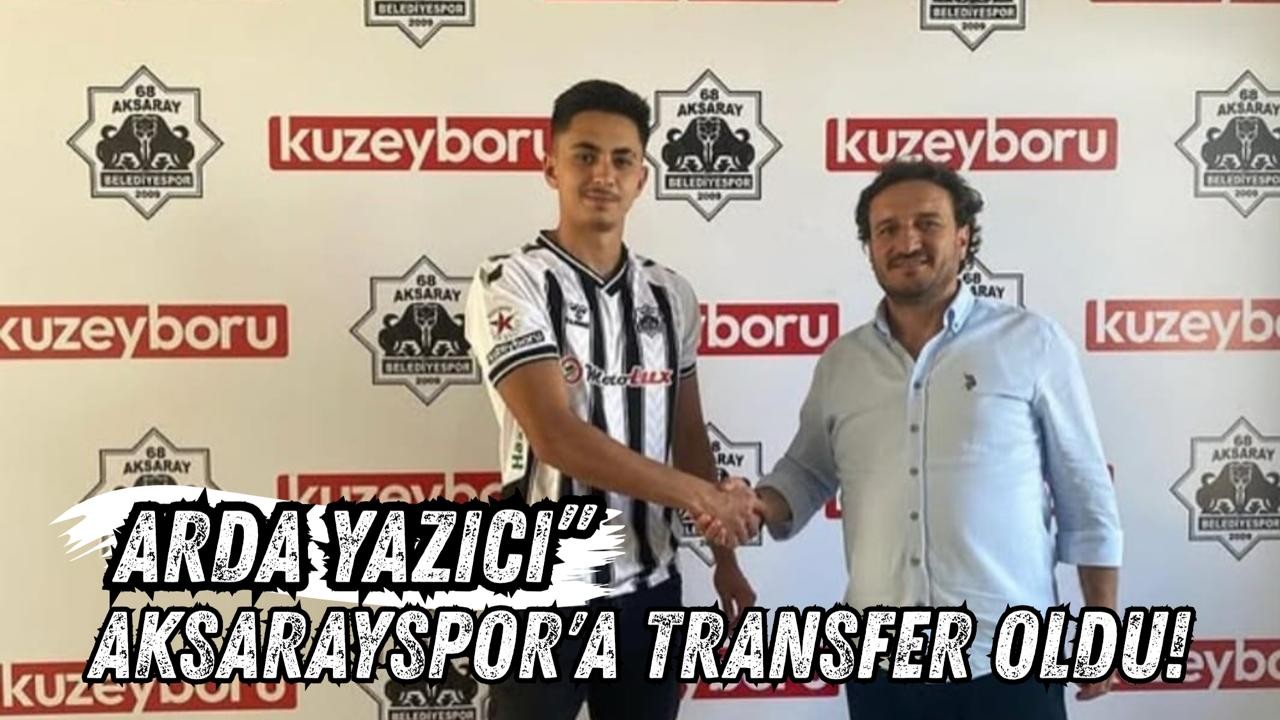 Arda Yazıcı, Aksarayspor'a Transfer Oldu!